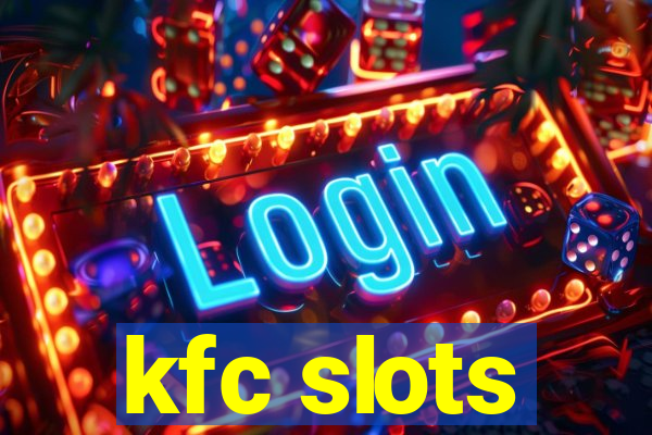 kfc slots